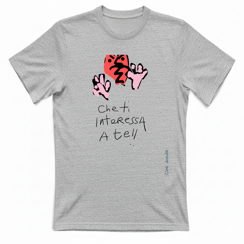 T-Shirt Unisex Che ti interessa a te!